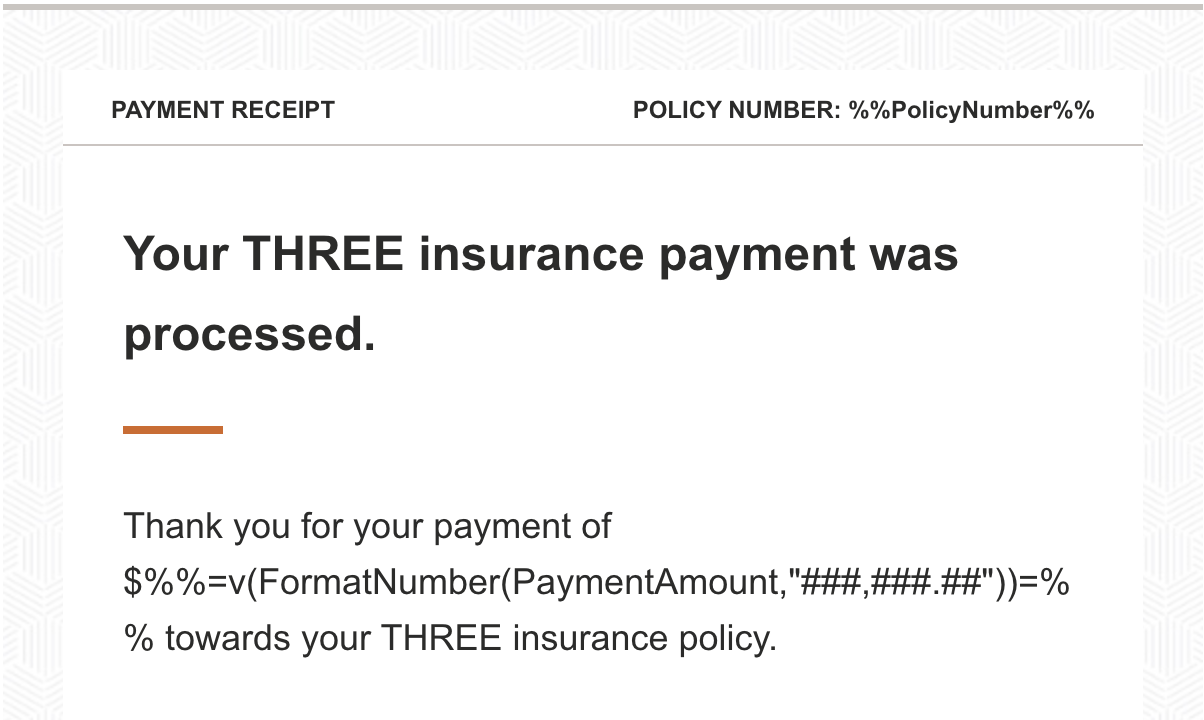 Close-up of the THREE payment receipt showing the Payment Receipt strip, policy number personalization string and the payment amount formatted with AMPscript FormatNumber.